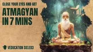 Soul S01E03 - Atmagyan in 7 minutes | Veducation Series | Prateikk