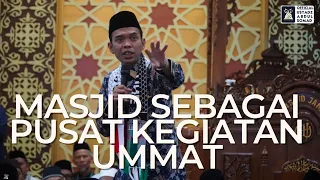 "Masjid Sebagai Pusat Kegiatan Ummat" | Ustadz Abdul Somad