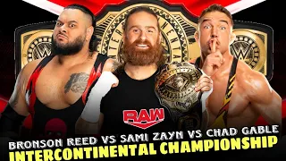 Sami Zayn vs Bronson Reed vs Chad Gable Intercontinental Championship | wwe2k24