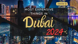 2024's Ultimate Luxury: Top 10 Most Expensive Buys in Dubai!