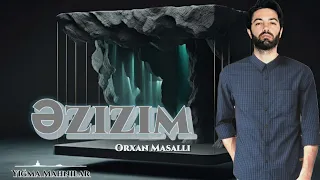 Orxan Masalli Ezizim 2023 ( Remx Yigma Mahnilar)