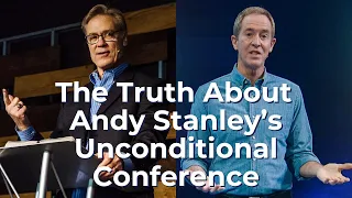 Andy Stanley's Unconditional Conference: The Truth