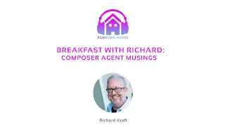 Breakfast With Richard: Composer Agent Musings