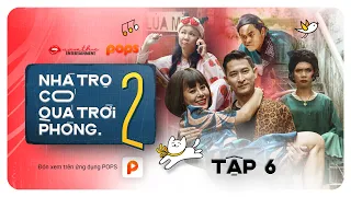 Tập 6 | Nhà Trọ Có Quá Trời Phòng Phần 2 | Nam Thư, Minh Dự, Huy Khánh, POM, Võ Đăng Khoa, La Thành