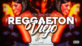 REGGAETON VIEJO - Edición CACHENGUE - PREVIA Y AFTER ✘ Dj Sergio Altamiranda®
