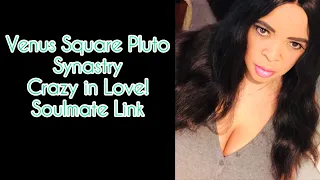 Venus Square Pluto Synastry | Crazy in Love! Obsession and Sexual Attraction !