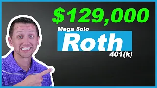 Mega Solo Roth 401k Explained