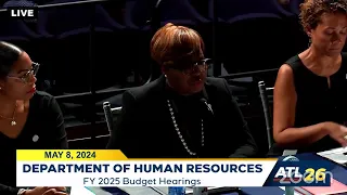 #Atlanta City Council FY25 Budget Briefings (Human Resources): May 8, 2024 #atlpol