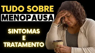 Tudo sobre a MENOPAUSA : sintomas e tratamento