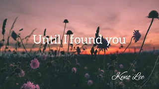 Until I Found You - Stephen Sanchez & Em Beihold ( Cover by Keno Lee)