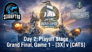 World of Warships - Warship Masters Invitational 2023 - Day 2: Grand Final, 3X v CATS - Game 1
