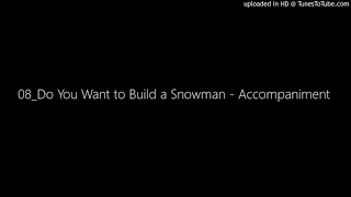 08_Do You Want to Build a Snowman - Accompaniment