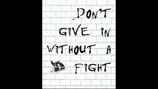 Pink Floyd  - Don't Give In Without a Fight