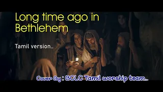 "Long time ago in Bethlehem" - Tamil version..Cover by BCLC Tamil worship team.