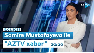 Samirə Mustafayeva ilə "AZTV xəbər" 20:00 - 17.02.2022
