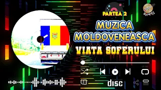 ▶️ Colaj, VIAȚA ȘOFERULUI ❌ Muzică Moldovenească ❌ Muzică de Petrecere / VOLUMUL 2