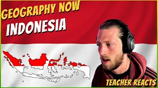 Teacher Reacts To "Geography Now - Indonesia" [WOW]