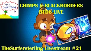 CAN WE BLACK BORDERING ALL THE MAPS IN BTD6? BTD6 CHIMPS & BLACKBORDER STREAM 21! & ROBLOX LMAO!!!