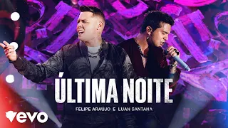 Felipe Araújo, Luan Santana - Última Noite (Ao Vivo)