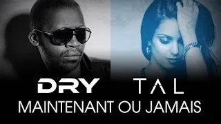 Tal feat. Dry - Maintenant ou jamais (Lyrics Video)