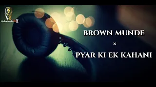 Brown Munde × Pyar Ki Ek Kahani (Remix) Lyrics • Latest Viral Song 2021