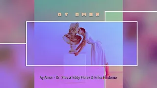 Ay Amor - Dr. Stev ✘ Eddy Florez & Erika Perdomo