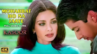 Mohabbat Ho Na Jaaye Full 4K Video Song   Kumar Sanu   Alka Yagnik   Kasoor Movie   Hitz Music