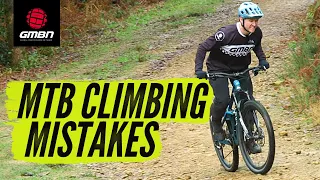 Mountain Bike Climbing Mistakes | How To Climb Steeper Climbs On Your MTB