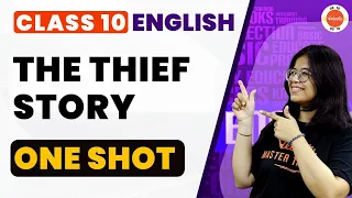 The Thief Story Class 10 One Shot | CBSE Class 10 English Chapter-2 Revision | CBSE Exam 2024