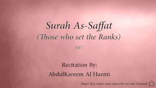 Surah As Saffat Those who set the Ranks   037   AbdulKareem Al Hazmi   Quran Audio