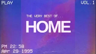 The Very Best Of... HOME (#ChillWave/#SynthWave) {V O L. 1}