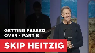 Getting Passed Over - Part B | Connect with Skip Heitzig