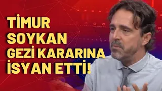 Gezi Davası kararına Timur Soykan isyan etti: Bu ülkede hukuk ölmüştür!