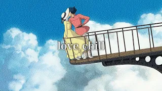 8. love chill｟ 心が温まる癒し音楽 ☁️ 作業用 リラックス 勉強 睡眠 癒し ｠lofi chill bgm [ relax work study sleep healing ]