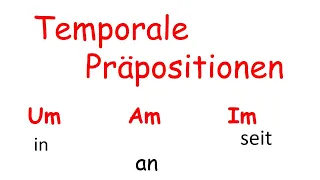 Temporale Präposition / Preposition in German / um, am, im, seit, vor, nach, ab, bei / Learn German