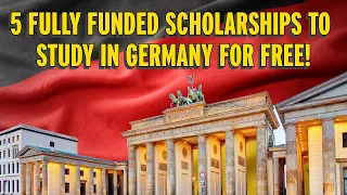 5 Fully Funded Scholarships to Study in Germany 2023/2024, APPLY NOW!