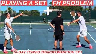 Playing a Test Set + Complex Forehand Problem | 10-Day Tennis Transformation EP1