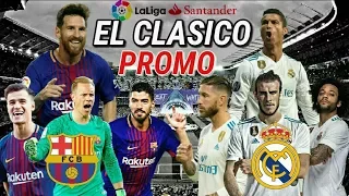 Real Madrid vs Barcelona ► El Clásico ● Official Promo 2018 |HD