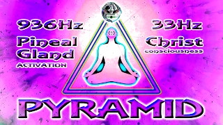 PINEAL GLAND Activation Frequency 936hz / Christ Consciousness Pyramid Healing 33hz Meditation Music