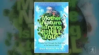 Mother Nature Is Trying to Kill You by Dan Riskin