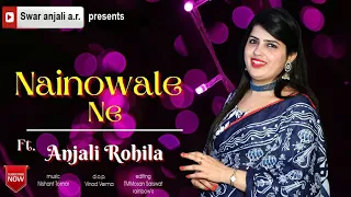 "Nainowale Ne" cover song by Anjali Rohila | Padmaavat | Neeti mohan | Deepika Padukone & Shahid