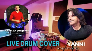 WITHIN ATTRACTION by YANNI | LIVE DRUM COVER by CHRISTIAN DRAGOMIR