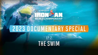 Ep 2: The Swim | 2023 VinFast IRONMAN World Championship Documentary Special