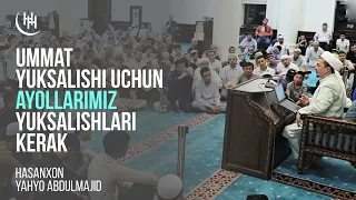 Ummat yuksalishi uchun ayollarimiz yuksalishlari kerak - Hasanxon Yahyo Abdulmajid