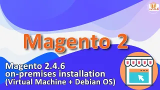 Magento 2.4.6 on-premises installation (Virtual Machine + Debian OS)