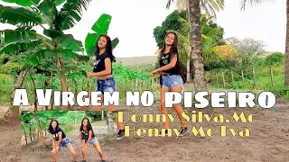 A Virgem no Piseiro-Donny Silva,Mc Henny,Mc Lya(coreografia)