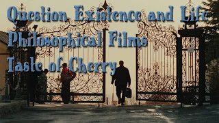 What is Taste of Cherry? (Question Existence and Life - Philosophical Films)