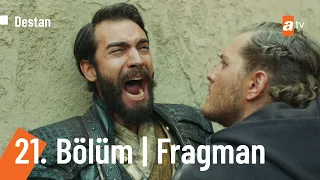 Destan 21. Bölüm Fragmanı | "Madem Çin’le savaşıp bir oluruz o zaman bir olmayan ölür!'' @Destanatv​