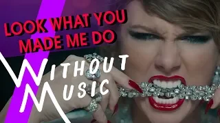 TAYLOR SWIFT - Look What You Made Me Do (#WITHOUTMUSIC Parody)