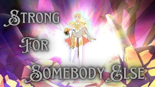 Strong For Somebody Else - Adora {She-ra AMV}